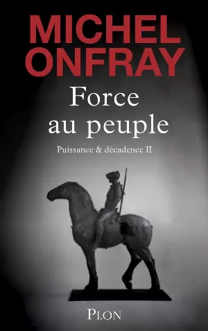 Michel Onfray - Force au peuple